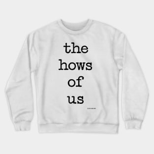 The Hows Of Us Crewneck Sweatshirt